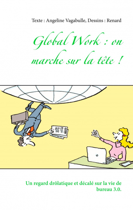 Kniha Global Work : on marche sur la t?te ! Angeline Vagabulle