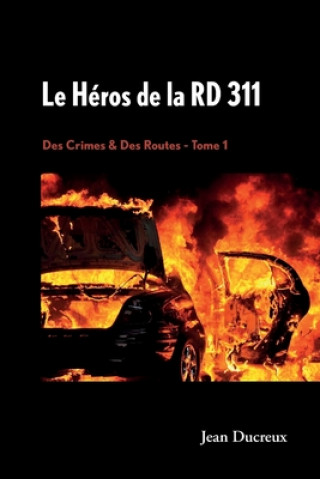 Könyv Le Héros de la RD 311 Jean Ducreux