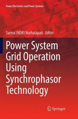 Knjiga Power System Grid Operation Using Synchrophasor Technology Sarma (Ndr) Nuthalapati