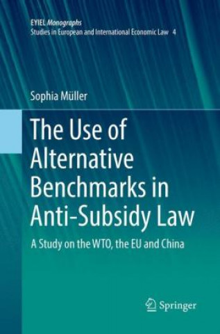 Knjiga The Use of Alternative Benchmarks in Anti-Subsidy Law Sophia Müller