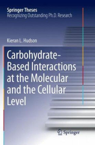 Knjiga Carbohydrate-Based Interactions at the Molecular and the Cellular Level Kieran L. Hudson