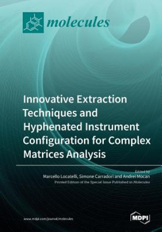 Книга Innovative Extraction Techniques and Hyphenated Instrument Configuration for Complex Matrices Analysis Marcello Locatelli