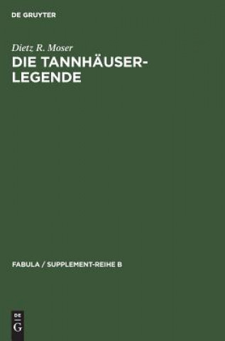 Carte Die Tannhauser-Legende Dietz R. Moser