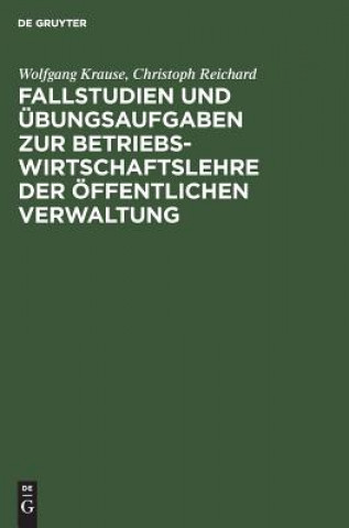 Carte Fallstudien Und UEbungsaufgaben Zur Betriebswirtschaftslehre Der OEffentlichen Verwaltung Wolfgang Krause