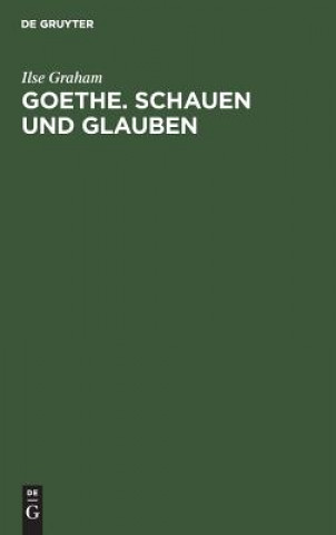 Carte Goethe. Schauen und Glauben Ilse Graham