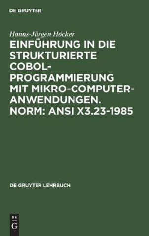 Kniha Einfuhrung in die Strukturierte COBOL-Programmierung mit Mikrocomputeranwendungen. Norm Hanns-Jürgen Höcker