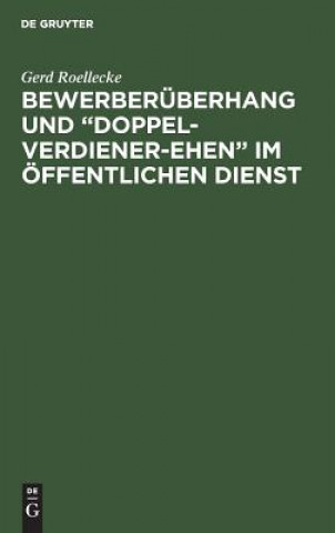 Kniha Bewerberuberhang Und "Doppel-Verdiener-Ehen" Im OEffentlichen Dienst Gerd Roellecke