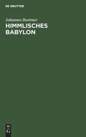 Knjiga Himmlisches Babylon Johannes Boettner