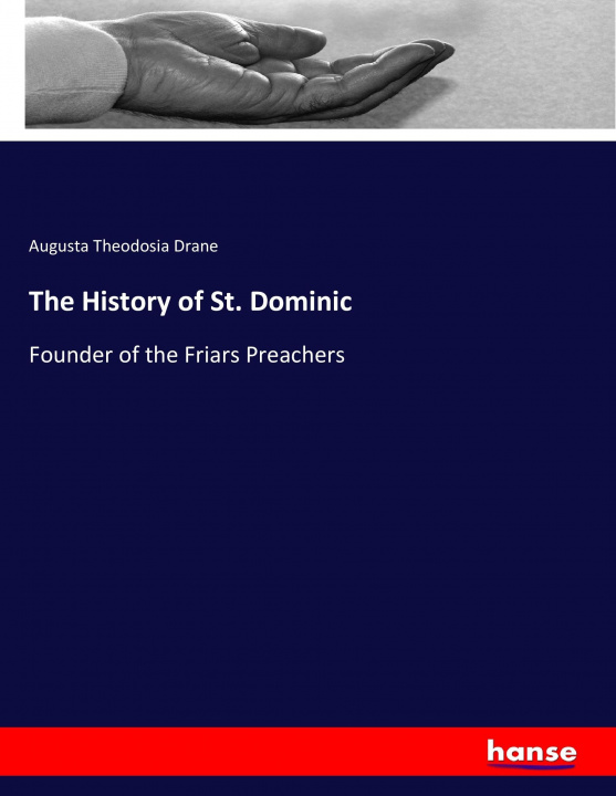 Könyv History of St. Dominic Augusta Theodosia Drane