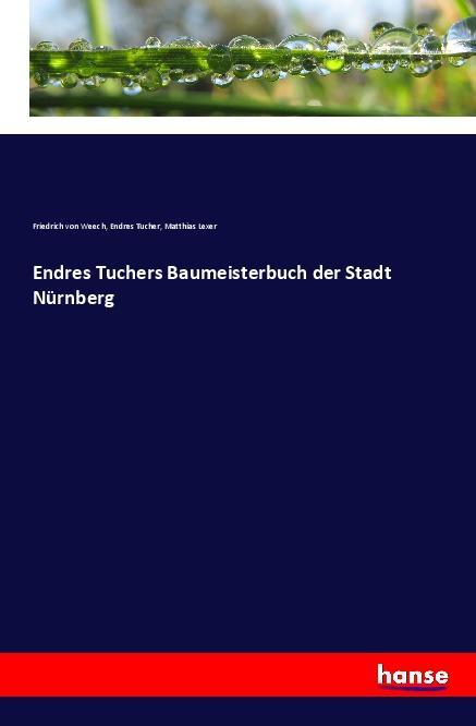 Book Endres Tuchers Baumeisterbuch der Stadt Nürnberg Friedrich Von Weech