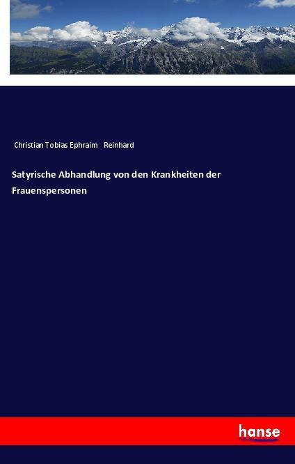 Livre Satyrische Abhandlung von den Krankheiten der Frauenspersonen Christian Tobias Ephraim Reinhard