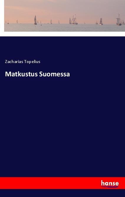Kniha Matkustus Suomessa Zacharias Topelius