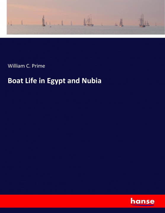 Книга Boat Life in Egypt and Nubia William C. Prime
