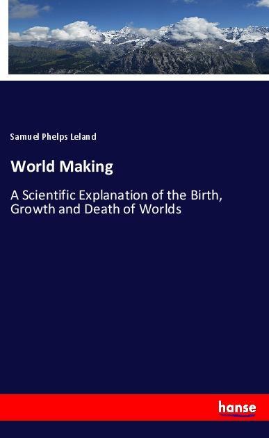 Knjiga World Making Samuel Phelps Leland
