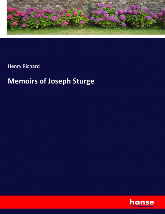 Kniha Memoirs of Joseph Sturge Henry Richard