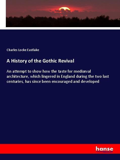 Könyv A History of the Gothic Revival Charles Locke Eastlake