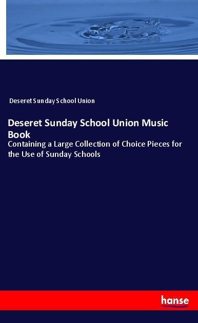 Kniha Deseret Sunday School Union Music Book Deseret Sunday School Union