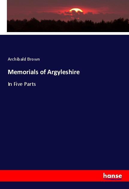Könyv Memorials of Argyleshire Archibald Brown