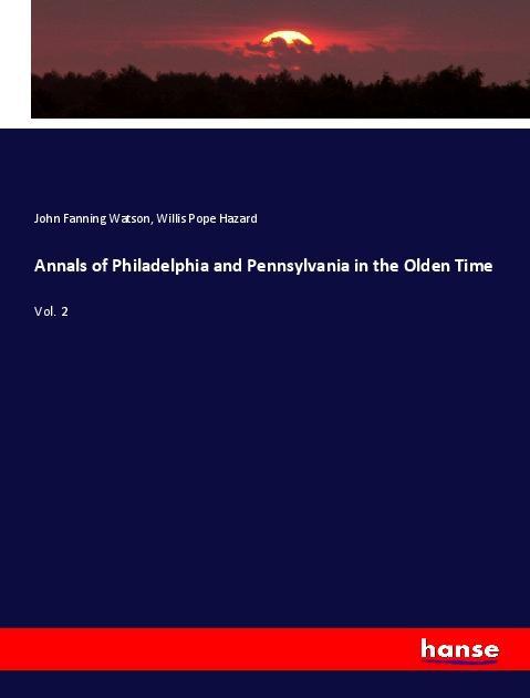 Książka Annals of Philadelphia and Pennsylvania in the Olden Time John Fanning Watson