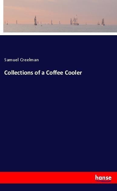 Kniha Collections of a Coffee Cooler Samuel Creelman