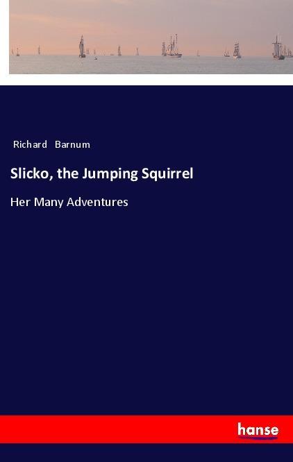 Knjiga Slicko, the Jumping Squirrel Richard Barnum