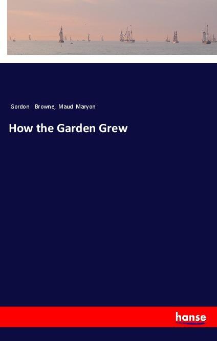 Könyv How the Garden Grew Gordon Browne