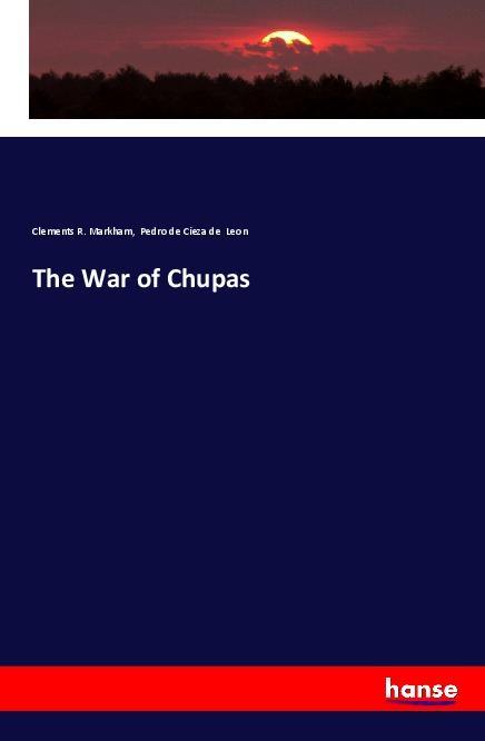 Könyv The War of Chupas Clements R. Markham