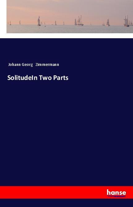 Kniha SolitudeIn Two Parts Johann Georg Zimmermann