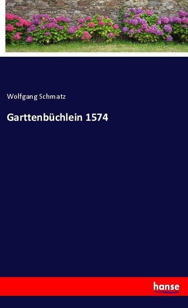 Buch Garttenbüchlein 1574 Wolfgang Schmatz