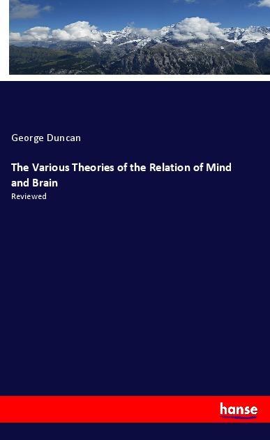 Buch The Various Theories of the Relation of Mind and Brain George Duncan