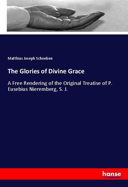 Kniha The Glories of Divine Grace Matthias Joseph Scheeben