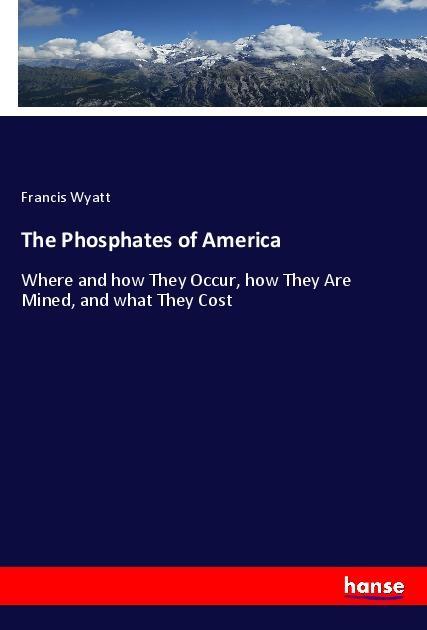 Könyv The Phosphates of America Francis Wyatt