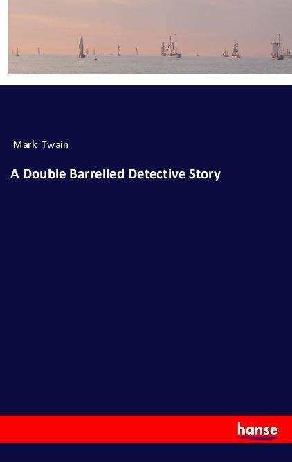 Kniha A Double Barrelled Detective Story Mark Twain