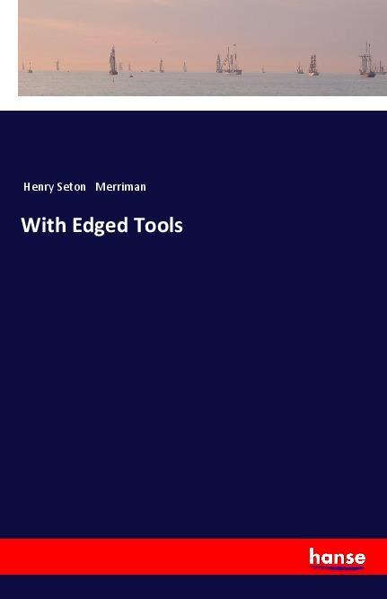 Βιβλίο With Edged Tools Henry Seton Merriman