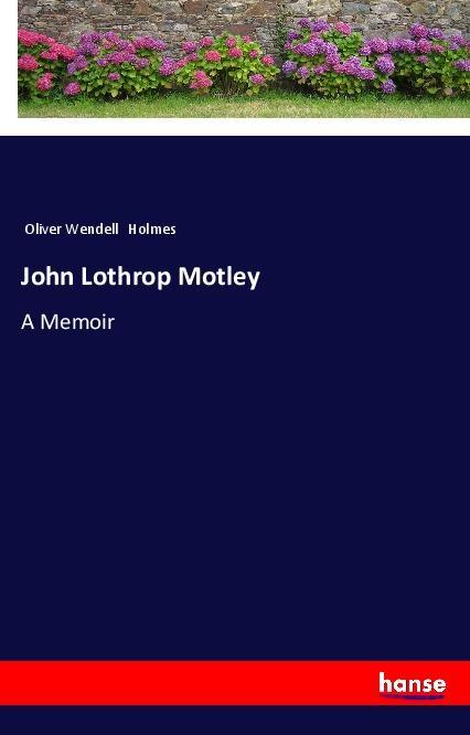 Buch John Lothrop Motley Oliver Wendell Holmes