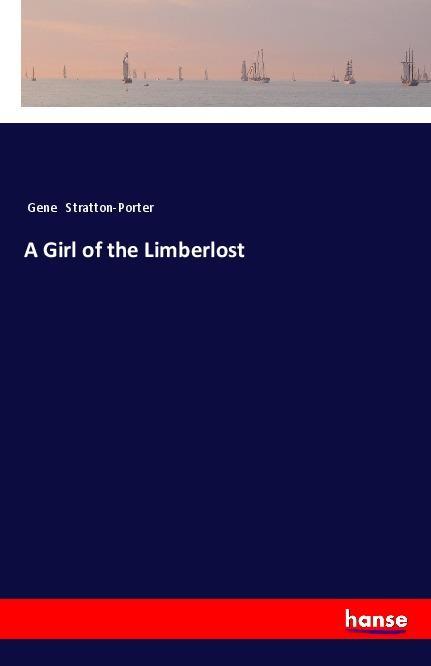 Kniha A Girl of the Limberlost Gene Stratton-Porter