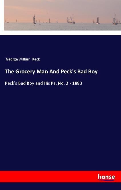 Carte The Grocery Man And Peck's Bad Boy George Wilbur Peck