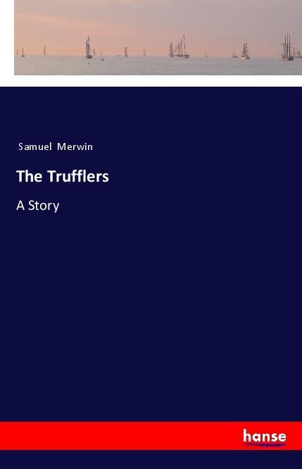 Knjiga The Trufflers Samuel Merwin