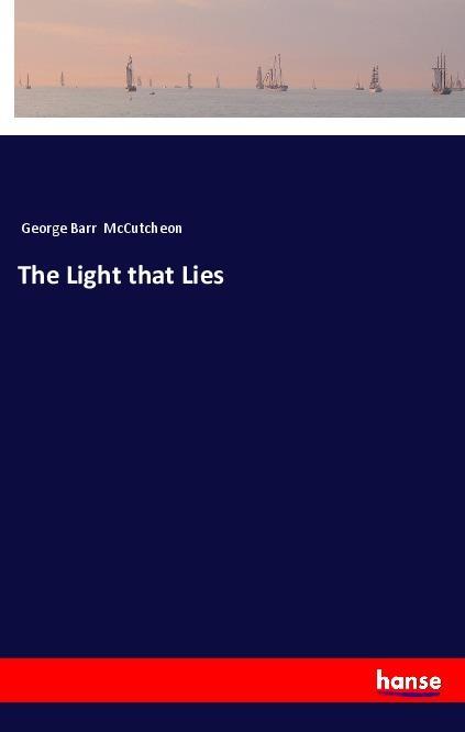 Książka The Light that Lies George Barr Mccutcheon