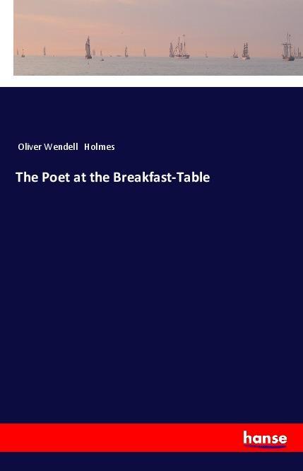 Knjiga The Poet at the Breakfast-Table Oliver Wendell Holmes