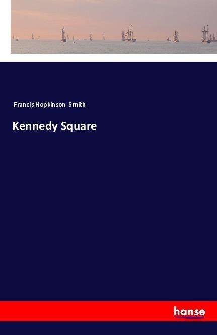 Knjiga Kennedy Square Francis Hopkinson Smith