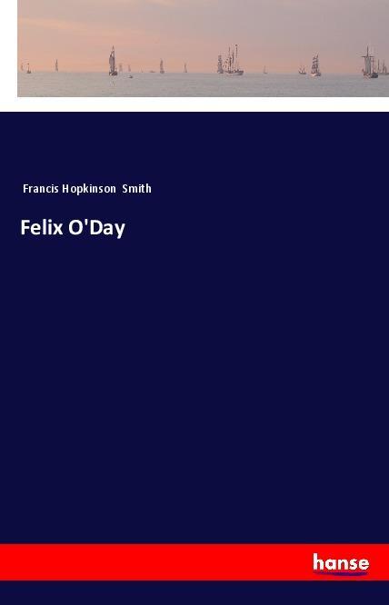 Knjiga Felix O'Day Francis Hopkinson Smith