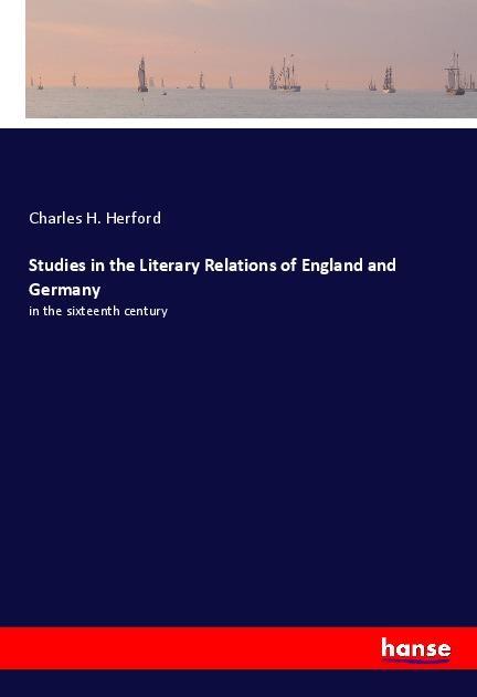 Kniha Studies in the Literary Relations of England and Germany Charles H. Herford