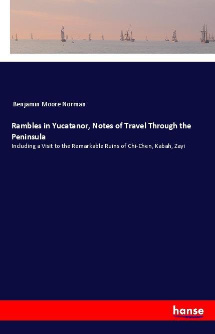 Carte Rambles in Yucatanor, Notes of Travel Through the Peninsula Benjamin Moore Norman