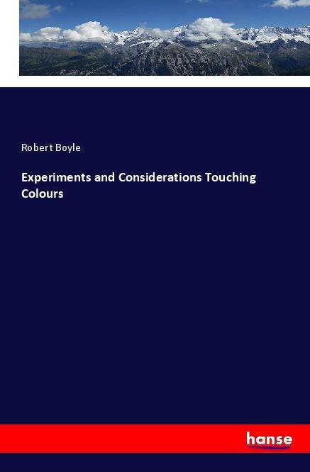 Kniha Experiments and Considerations Touching Colours Robert Boyle