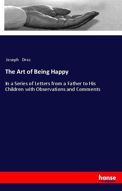 Carte The Art of Being Happy Joseph Droz