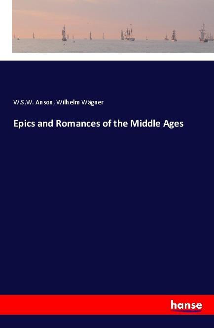 Kniha Epics and Romances of the Middle Ages W. S. W. Anson