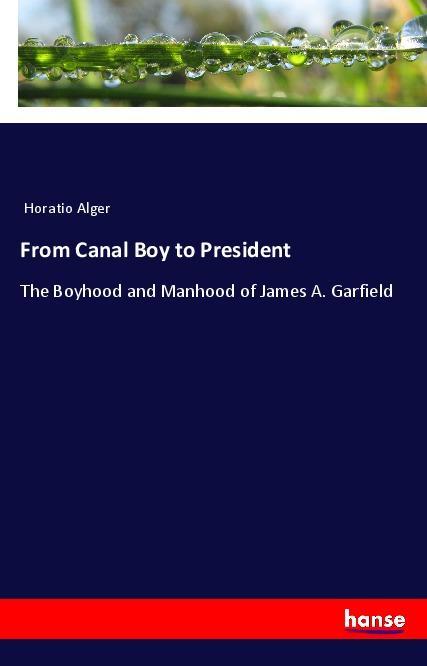 Kniha From Canal Boy to President Horatio Alger