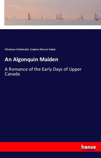 Kniha An Algonquin Maiden Ethelwyn Wetherald