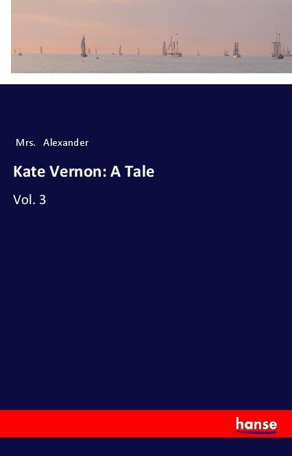 Kniha Kate Vernon: A Tale Mrs. Alexander